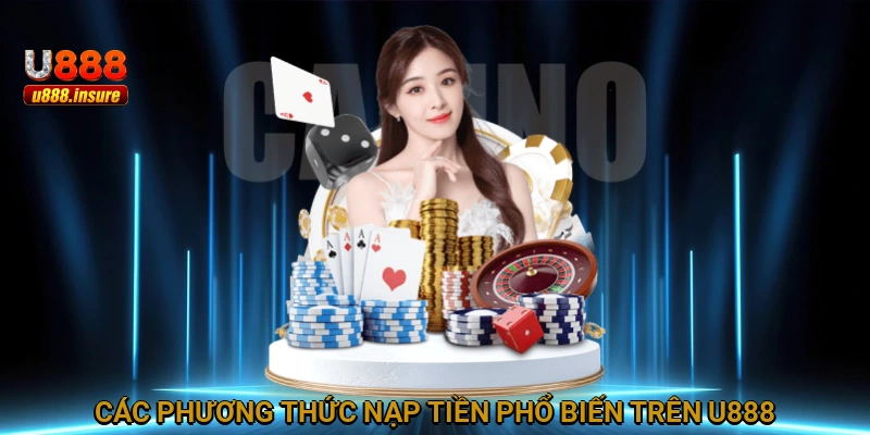 Các phương thức nạp tiền phổ biến trên U888