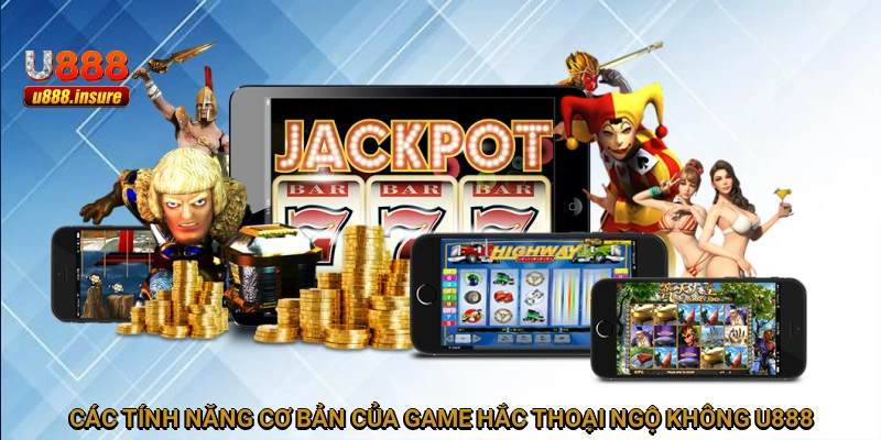 Các tính năng cơ bản của game Hắc Thoại Ngộ Không U888