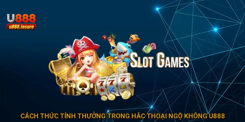 Cách thức tính thưởng trong Hắc Thoại Ngộ Không U888