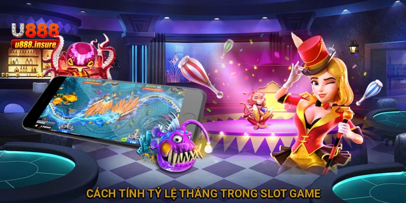 Cách tính tỷ lệ thắng trong slot game