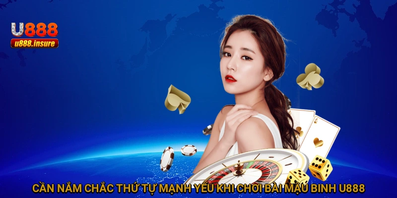 Cần nắm chắc thứ tự mạnh yếu khi chơi bài Mậu Binh U888