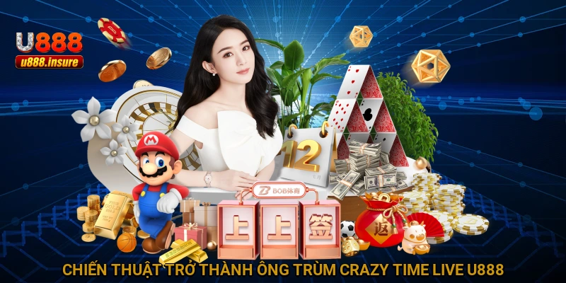 Chiến thuật trở thành ông trùm Crazy Time Live U888