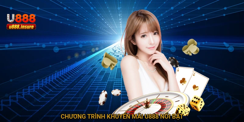 Chương trình khuyến mãi U888 nổi bật