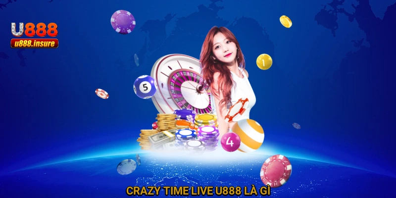 Crazy Time Live U888 là gì?