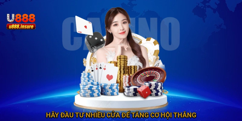 Hãy đầu tư nhiều cửa để tăng cơ hội thắng