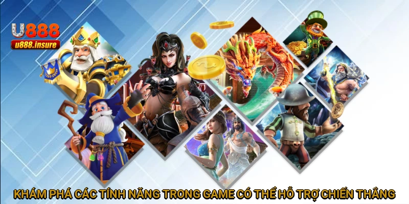 Khám phá các tính năng trong game có thể hỗ trợ chiến thắng