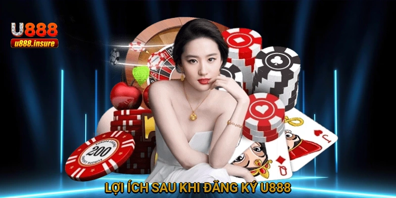 Lợi ích sau khi đăng ký U888