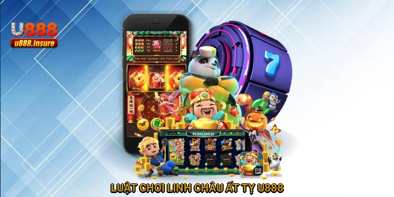 Luật chơi Linh Châu Ất Tỵ U888