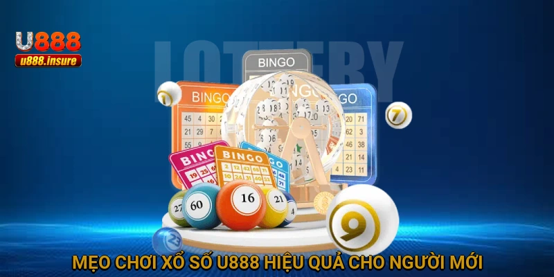 Mẹo chơi xổ số U888 hiệu quả cho người mới