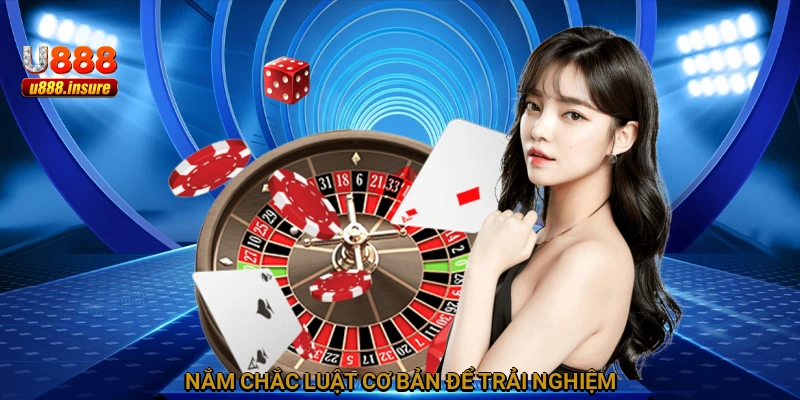 Nắm chắc luật cơ bản để trải nghiệm