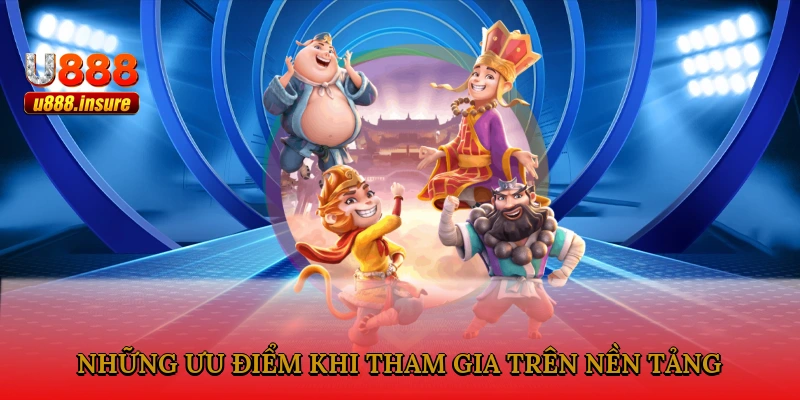 Những ưu điểm khi tham gia trên nền tảng