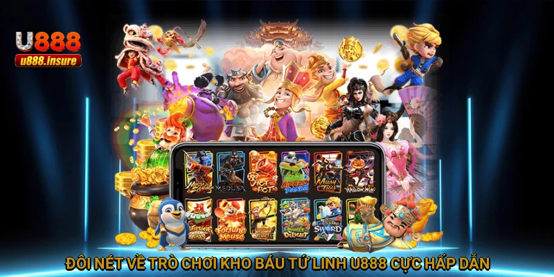 Đôi nét về trò chơi kho Báu Tứ Linh U888 cực hấp dẫn