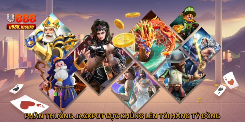 Phần thưởng Jackpot cực khủng lên tới hàng tỷ đồng