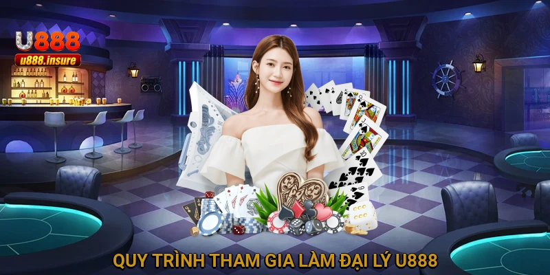 Quy trình tham gia làm đại lý U888