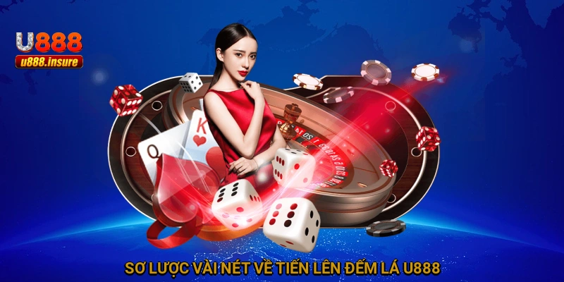 Sơ lược vài nét về Tiến lên đếm lá U888