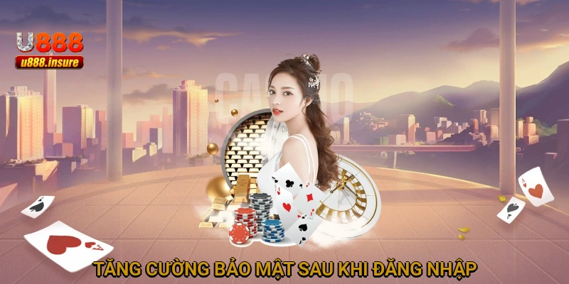 Tăng cường bảo mật sau khi đăng nhập