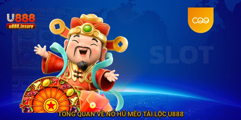 Tổng quan về nổ hũ Mèo Tài Lộc U888