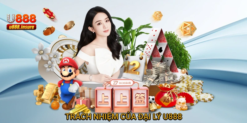 Trách nhiệm của đại lý U888