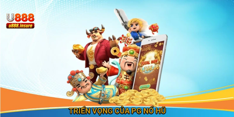 Triển vọng của PG nổ hũ