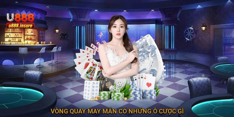 Vòng quay may mắn có những ô cược gì?