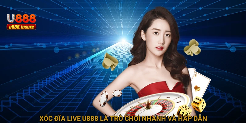 Xóc Đĩa Live U888 là trò chơi nhanh và hấp dẫn